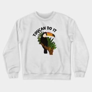 Toucan Do it, Funny Motivational, Tropical Bird Crewneck Sweatshirt