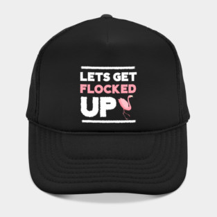 Let's get Flocked Up, Flamingo Lover Hat