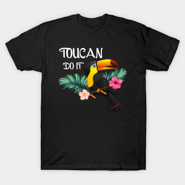 Toucan Do It, Tropical Bird Motivational T-Shirt by logiamerch