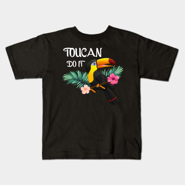 Toucan Do It, Tropical Bird Motivational Kids T-Shirt by logiamerch