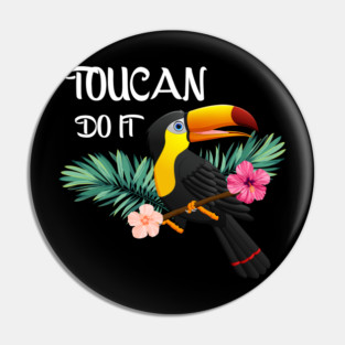 Toucan Do It, Tropical Bird Motivational Pin