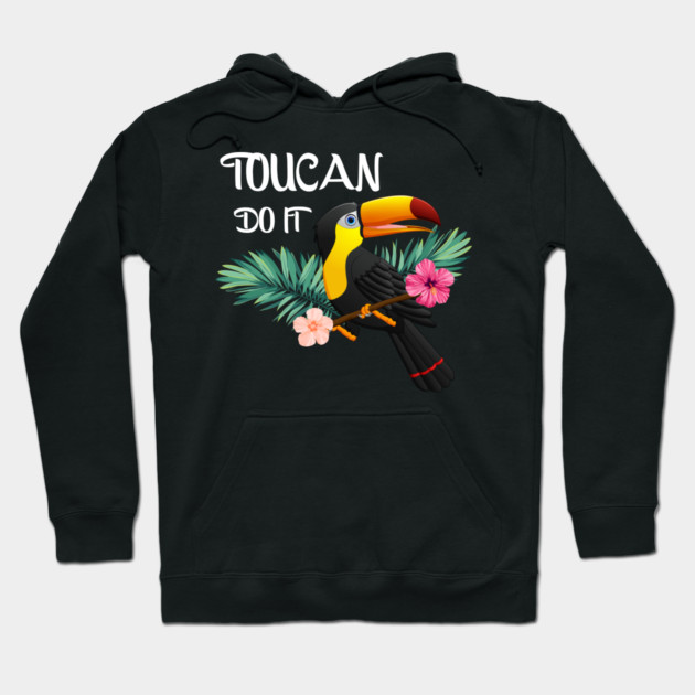 Toucan Do It, Tropical Bird Motivational Hoodie by logiamerch