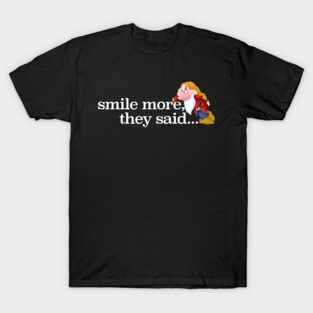 Smile more grumpy dwarf T-Shirt