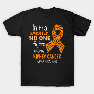 in this family no one fights kidney cancer alone T-Shirt