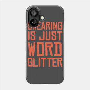 Swearing is just word glitter Phone Case