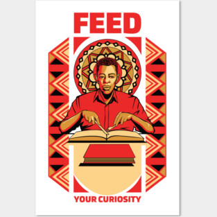 Feed Your Curiosity - Male Posters and Art