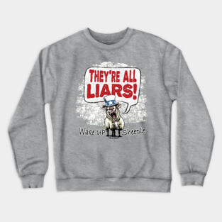 They're All Liars Wake Up Sheeple Crewneck Sweatshirt