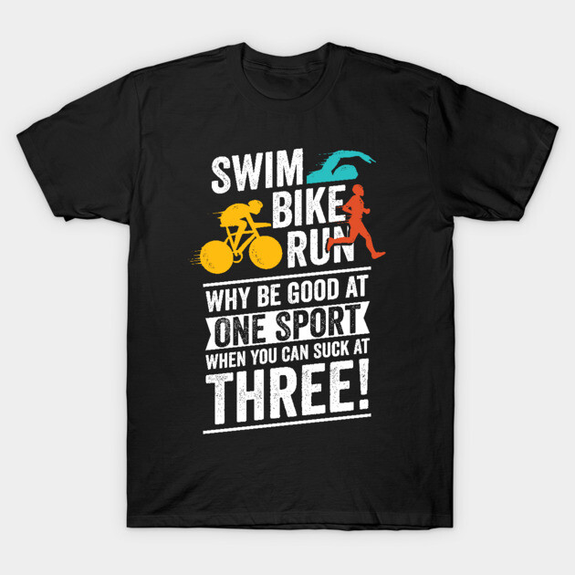 Funny Triathlon Triathlete Gift Triathlon T-Shirt TeePublic