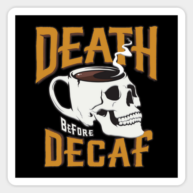 Death Before Decaff Coffee Skull Sticker by stayfrostybro