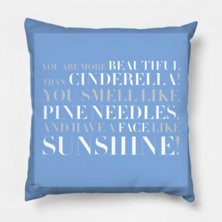 Bridesmaids- You Smell Like Pine Needles and Have a Face Like Sunshine Pillow