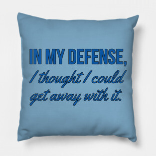 In My Defense Pillow