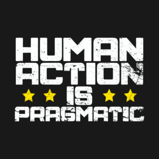 Human Action is Pragmatic LPMC T-Shirt