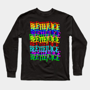 Beetlejuice! Beetlejuice! Beeteljuice! Long Sleeve T-Shirt