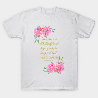 She is clothed with strength and dignity bible verse T-Shirt