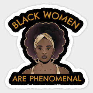 Black women are phenomenal, Black Woman, African American, Black History Magnet