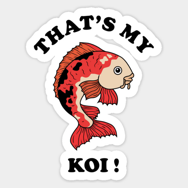 That's My Koi Sticker by dumbshirts