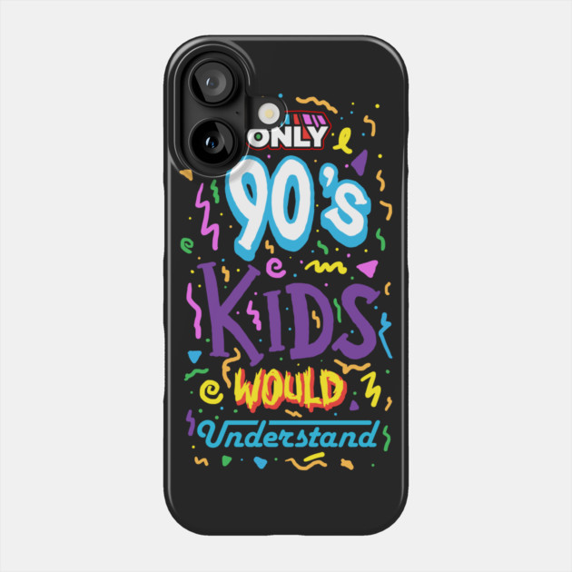 Only 90s Kids Would Understand Phone Case by dumbshirts