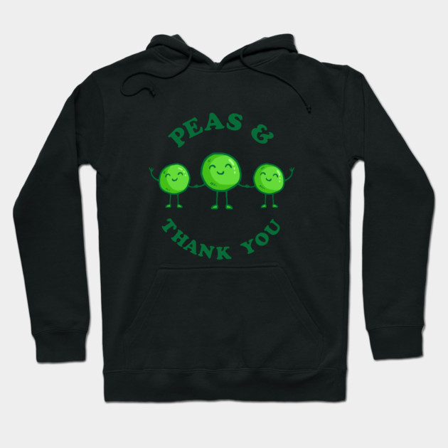 Peas And Thank You Hoodie by dumbshirts