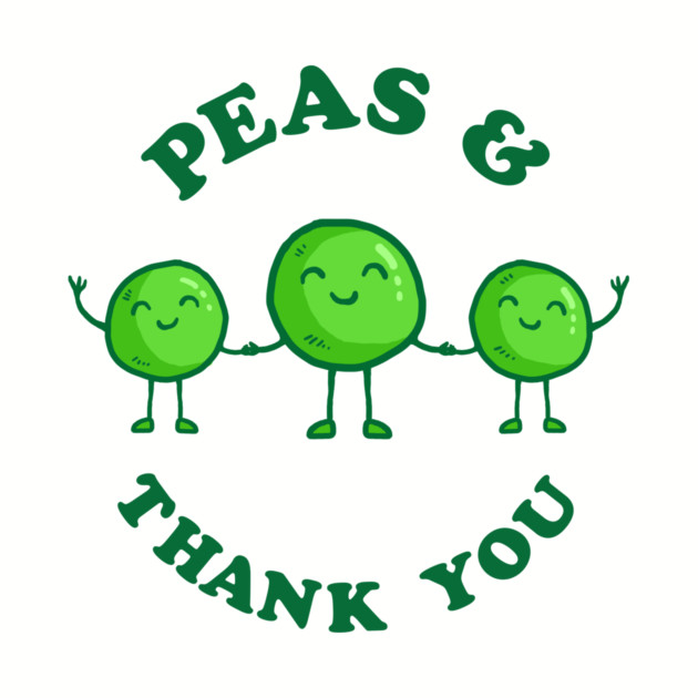 Peas And Thank You by dumbshirts
