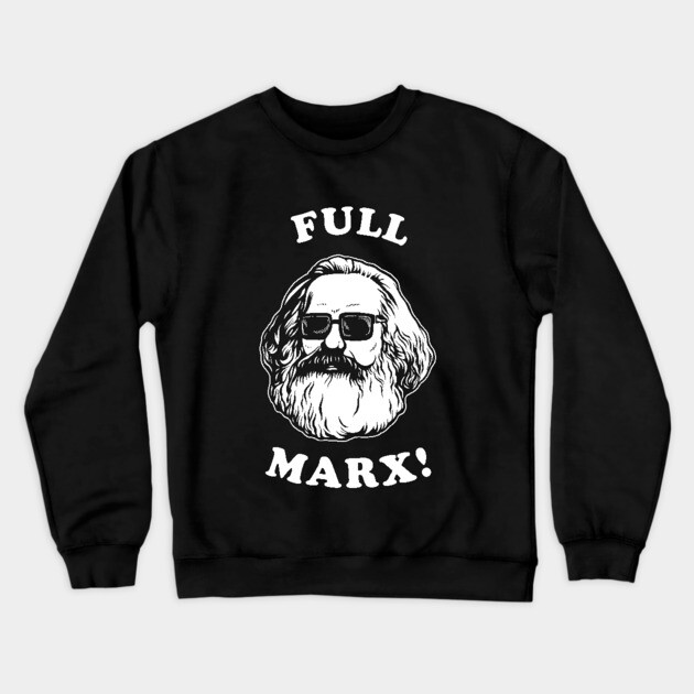 Full Marx Crewneck Sweatshirt by dumbshirts