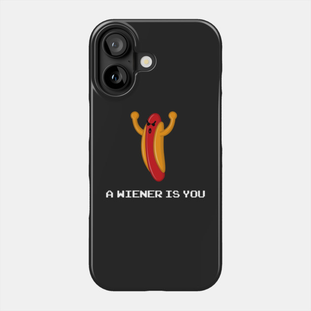 A Wiener Is You Phone Case by dumbshirts