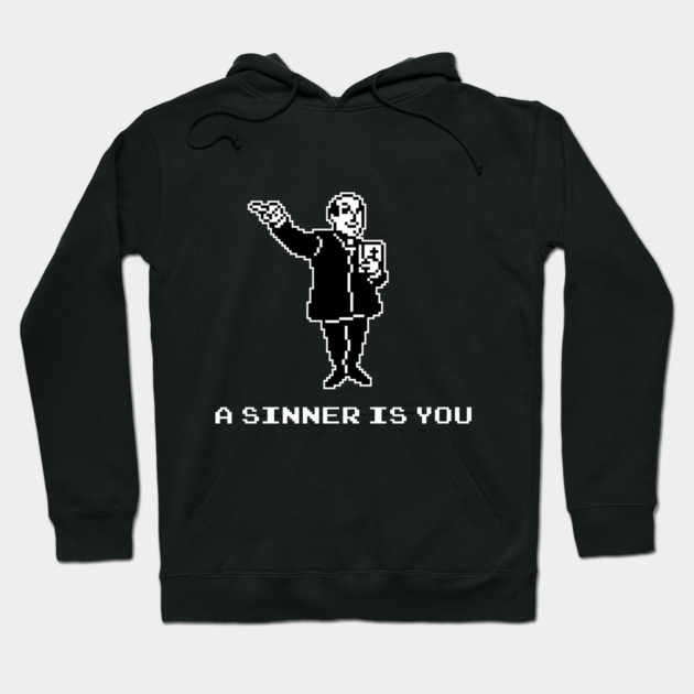 A Sinner Is You Hoodie by dumbshirts