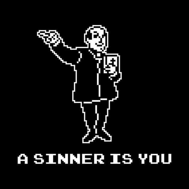 A Sinner Is You by dumbshirts