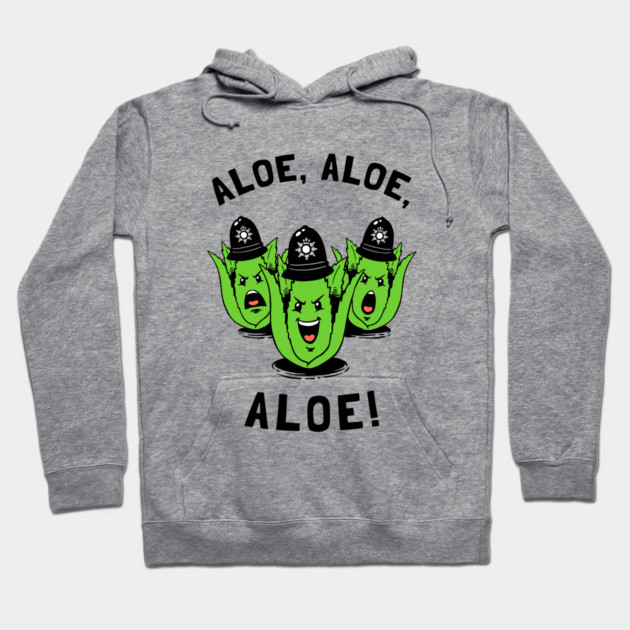 Aloe Aloe Aloe Hoodie by dumbshirts