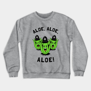 Aloe Aloe Aloe Crewneck Sweatshirt