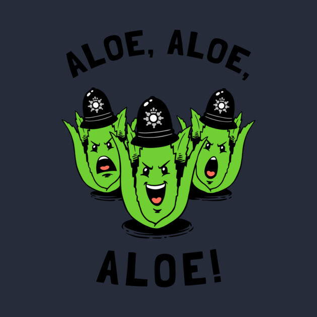 Aloe Aloe Aloe by dumbshirts
