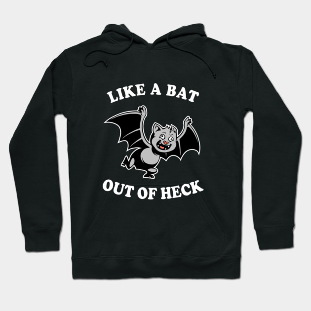 Like A Bat Out Of Heck Hoodie by dumbshirts