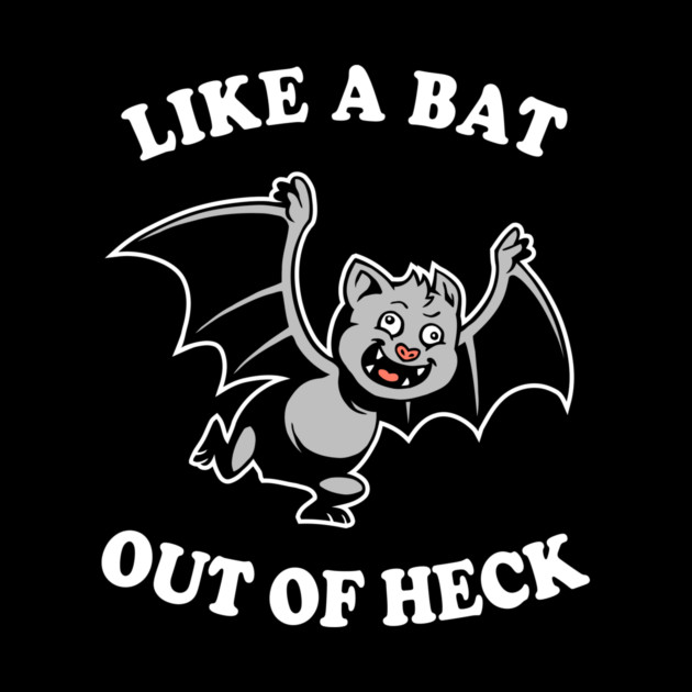 Like A Bat Out Of Heck by dumbshirts