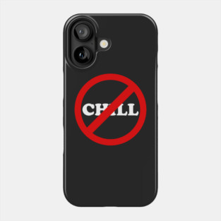 No Chill Chillbusters Phone Case