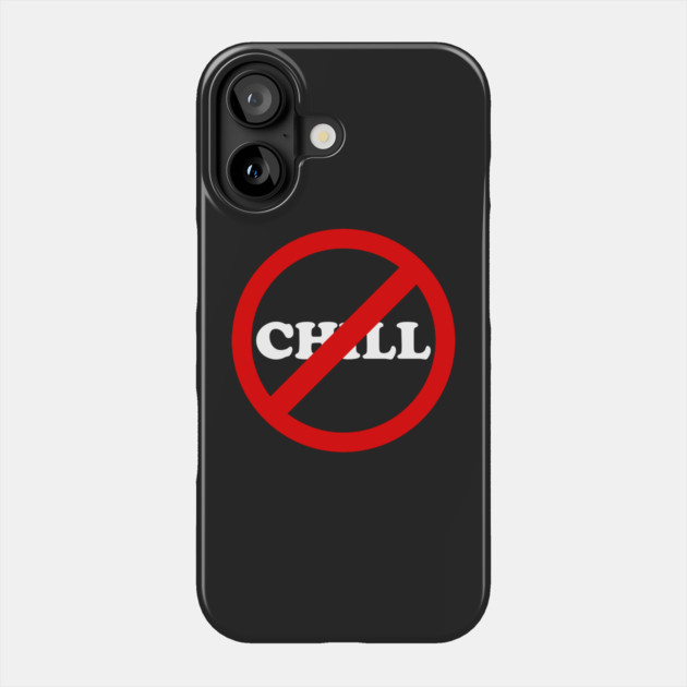 No Chill Chillbusters Phone Case by dumbshirts