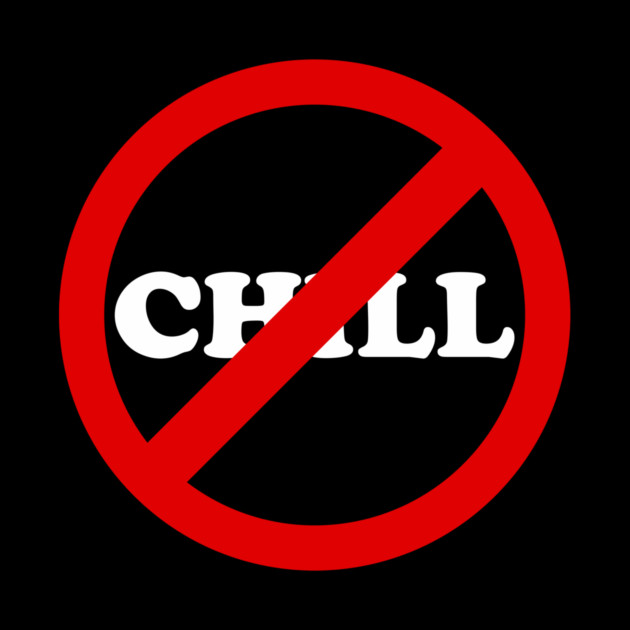 No Chill Chillbusters by dumbshirts