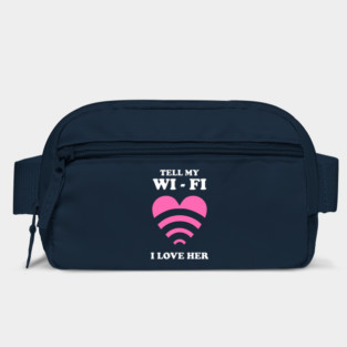 Tell My WiFi I Love Her Bag