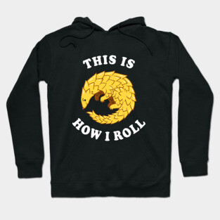 Pangolin This Is How I Roll Hoodie