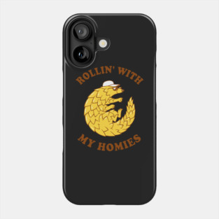 Pangolin Rollin' With My Homies Phone Case