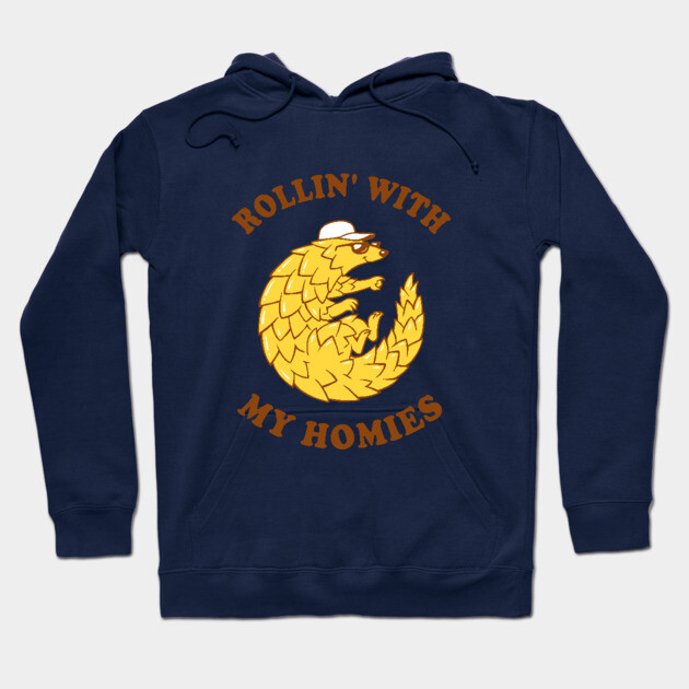 Pangolin Rollin' With My Homies Hoodie by dumbshirts