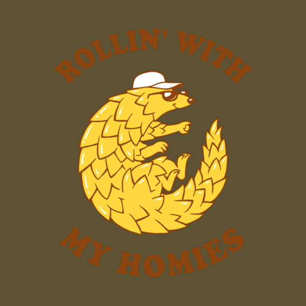 Pangolin Rollin' With My Homies by dumbshirts