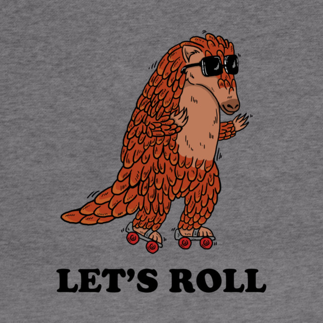 Pangolin Let's Roll by dumbshirts
