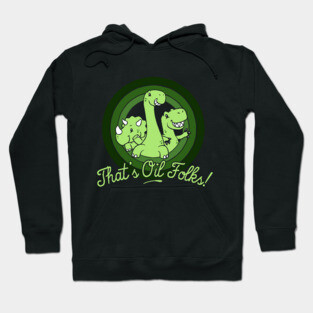 That's Oil Folks! Hoodie