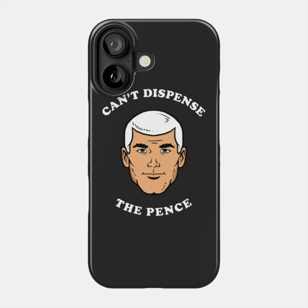 Can't Dispense The Pence Phone Case by dumbshirts