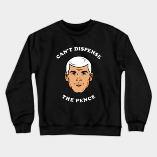 Can't Dispense The Pence Crewneck Sweatshirt