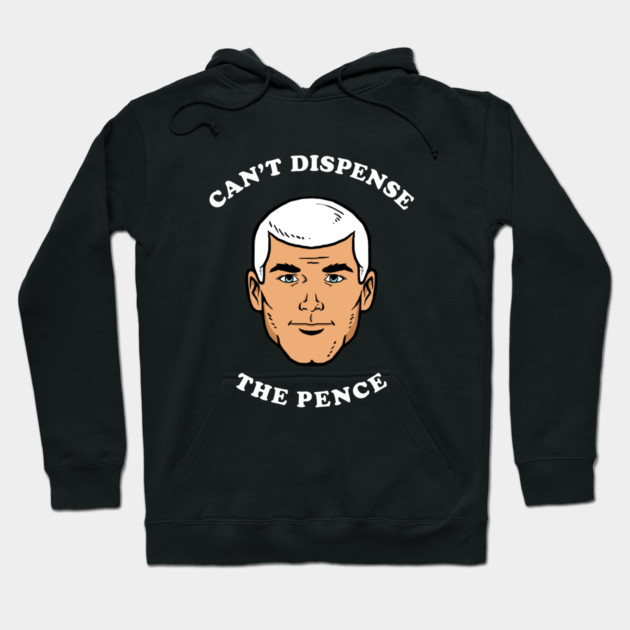 Can't Dispense The Pence Hoodie by dumbshirts