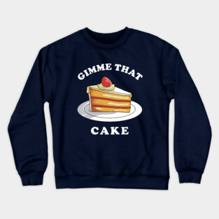 Gimme That Cake Crewneck Sweatshirt