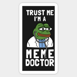 Trust Me I'm A Meme Doctor Magnet