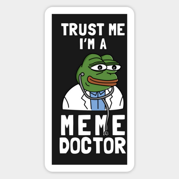 Trust Me I'm A Meme Doctor Magnet by dumbshirts