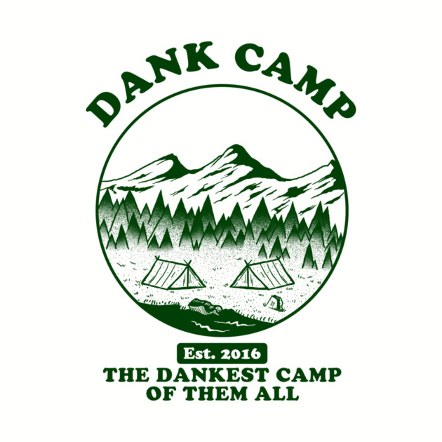 Dank Camp by dumbshirts