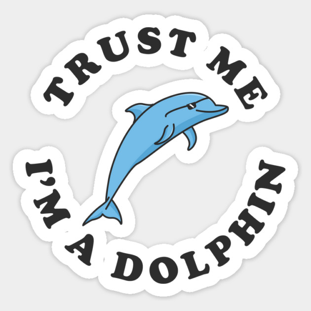 Trust Me I'm A Dolphin Magnet by dumbshirts
